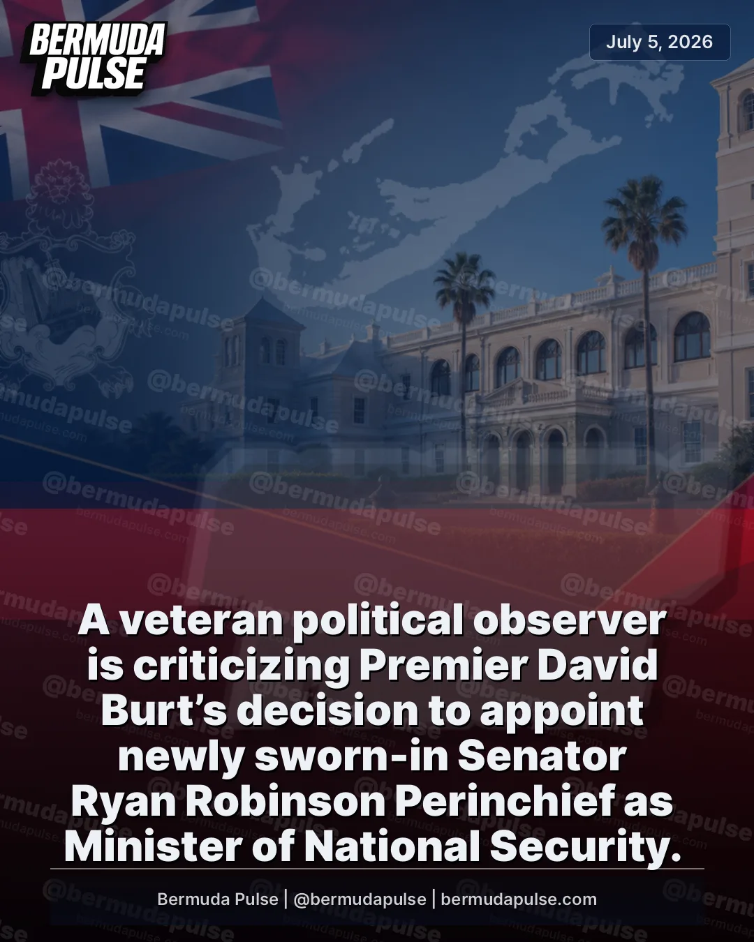 A veteran political observer is criticizing Premier David Burt’s decision to appoint newly sworn-in Senator Ryan Robinson Perinchief as Minister of National Security.