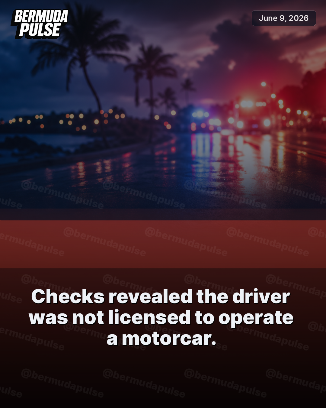 Checks revealed the driver was not licensed to operate a motorcar.