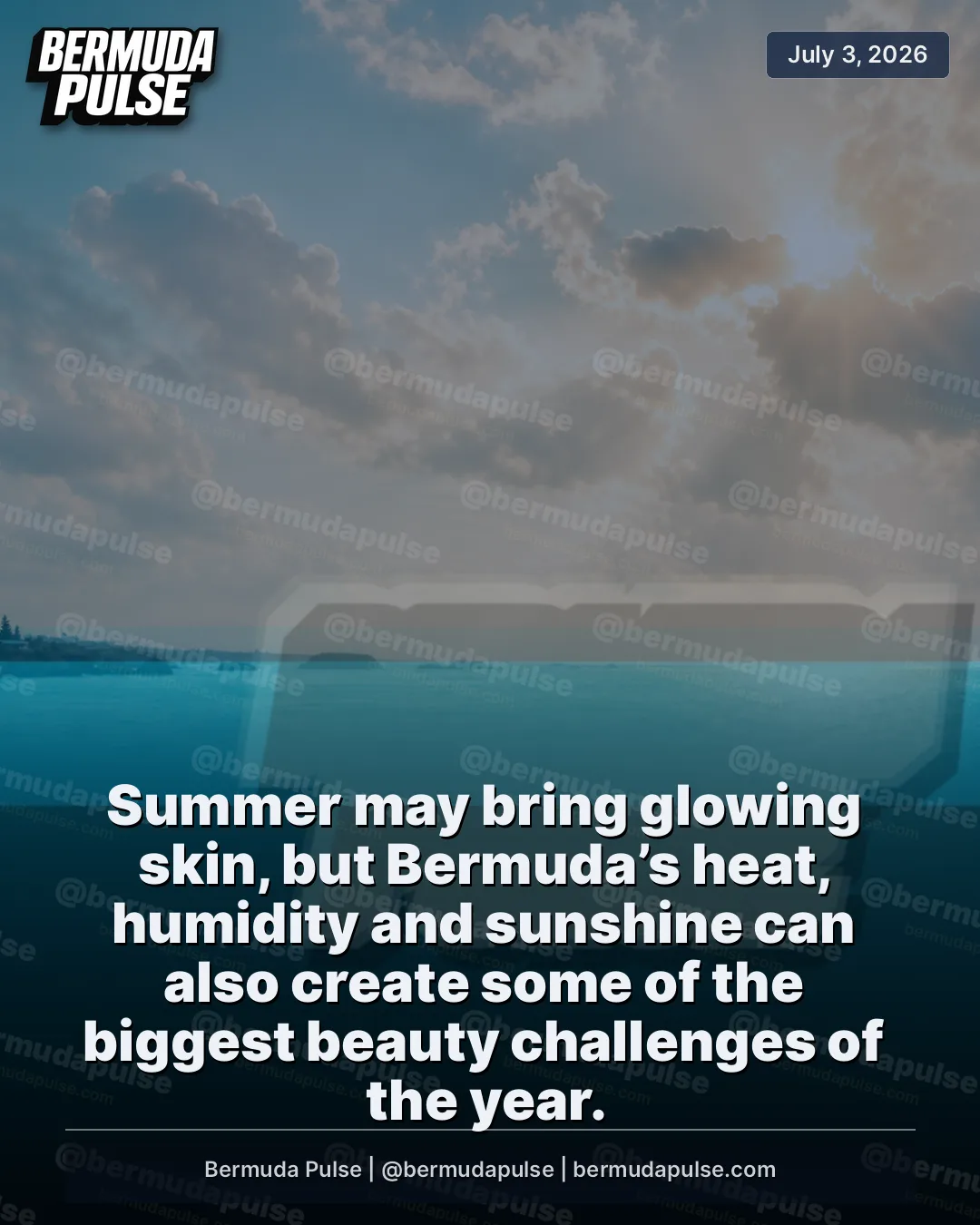 Summer may bring glowing skin, but Bermuda’s heat, humidity and sunshine can also create some of the biggest beauty challenges of the year. Oily skin, dehydration, clogged pores and sun damage are among the most common concerns in warm weather.