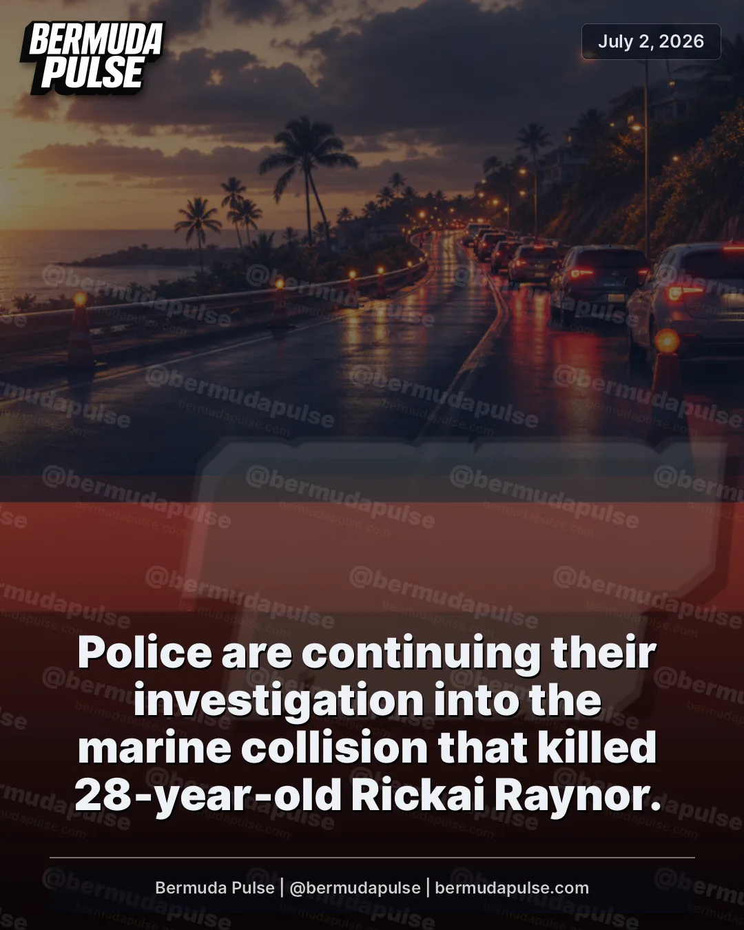Police are continuing their investigation into the marine collision that killed 28-year-old Rickai Raynor.