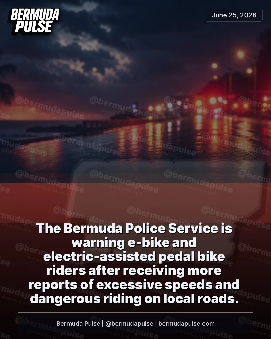 The Bermuda Police Service is warning e-bike and electric-assisted pedal bike riders after receiving more reports of excessive speeds and dangerous riding on local roads.