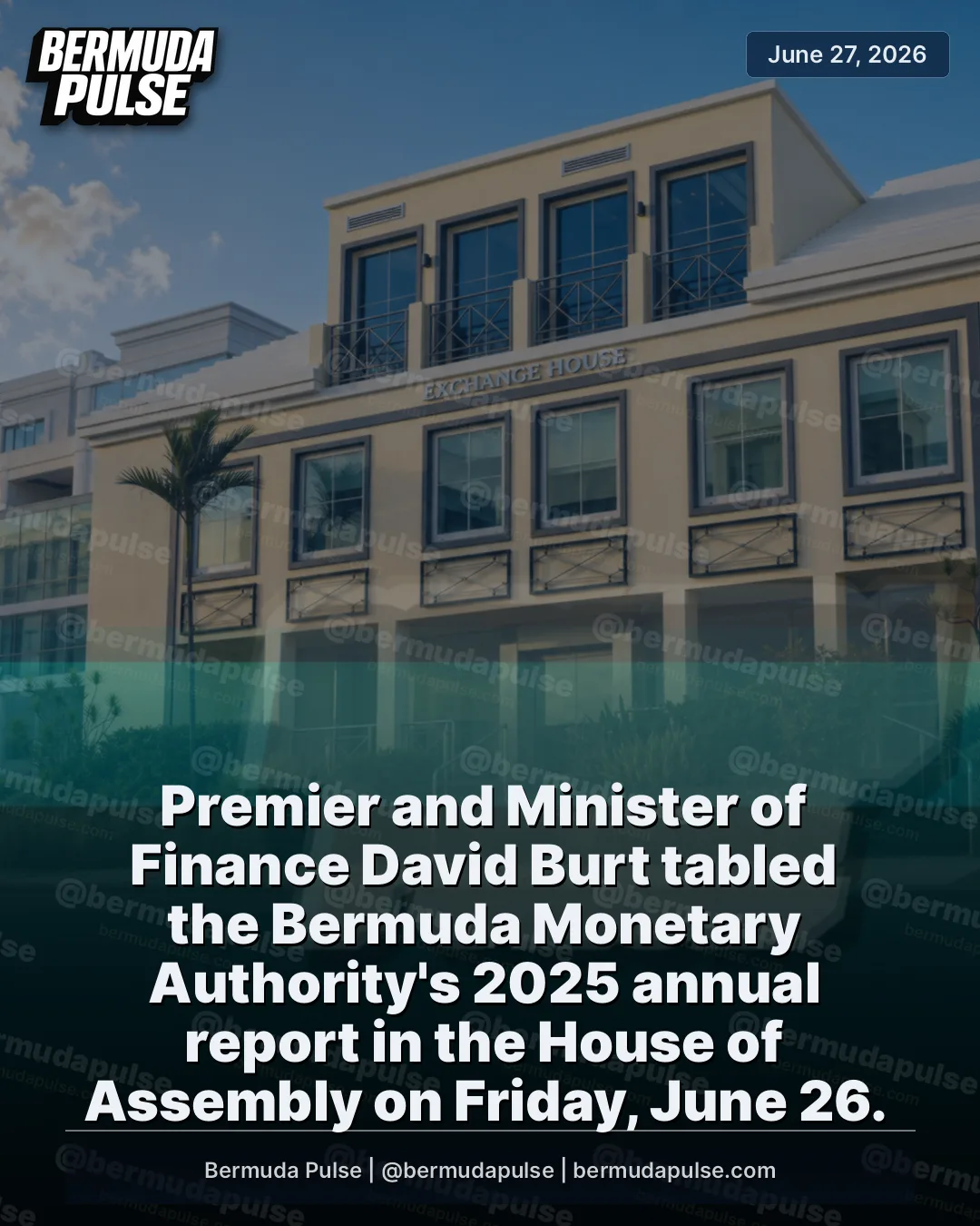 Premier and Minister of Finance David Burt tabled the Bermuda Monetary Authority's 2025 annual report in the House of Assembly on Friday, June 26. The tabling was done under section 28 of the Bermuda Monetary Authority Act 1969.
