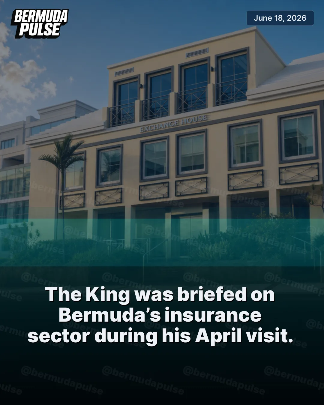 The King was briefed on Bermuda’s insurance sector during his April visit. Government House and a British junior minister hosted a round table focused on the state of insurance.