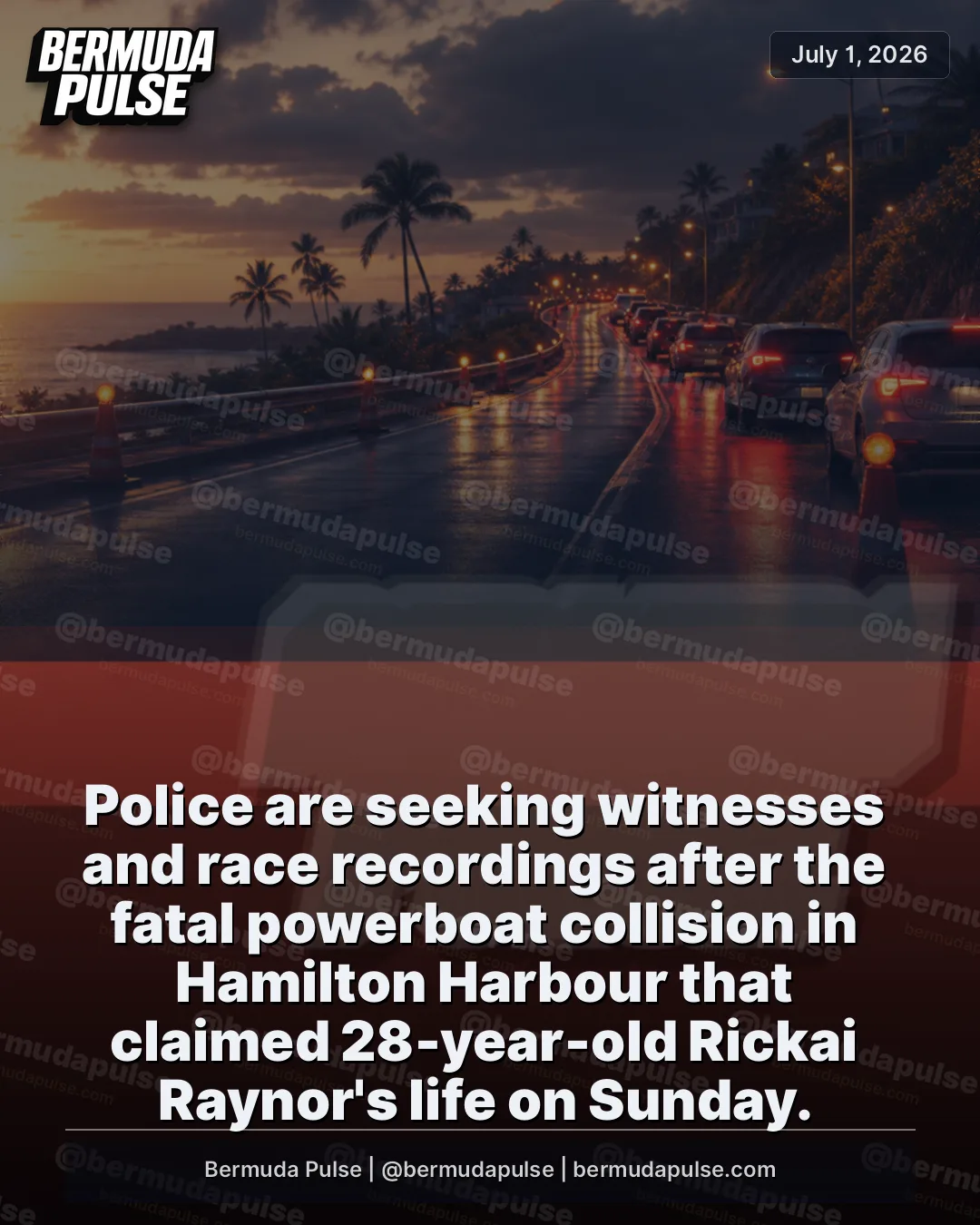 BREAKING: Police are seeking witnesses and race recordings after the fatal powerboat collision in Hamilton Harbour that claimed 28-year-old Rickai Raynor's life on Sunday.