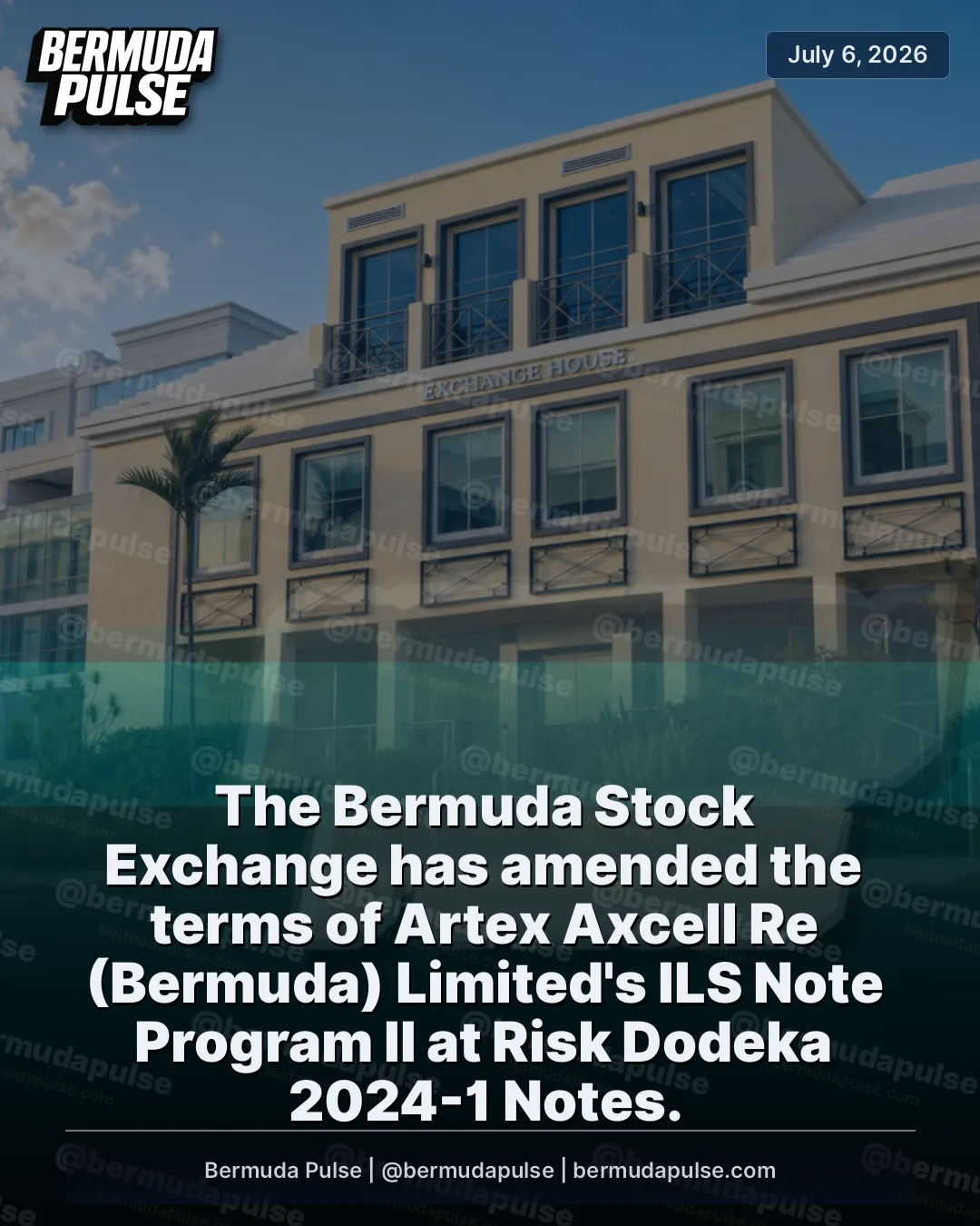 The Bermuda Stock Exchange has amended the terms of Artex Axcell Re (Bermuda) Limited's ILS Note Program II at Risk Dodeka 2024-1 Notes. The notes, originally due to mature on July 6, 2026, now have a maturity date of October 6, 2026.
