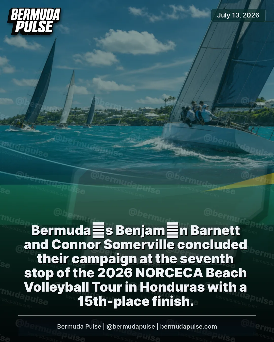 Bermuda�s Benjam�n Barnett and Connor Somerville concluded their campaign at the seventh stop of the 2026 NORCECA Beach Volleyball Tour in Honduras with a 15th-place finish.